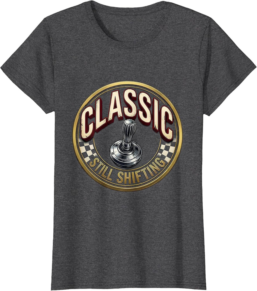 Women's Classic Still Shifting Vintage Retro Car Enthusiast Racing T-Shirt - Dark Heather Grey