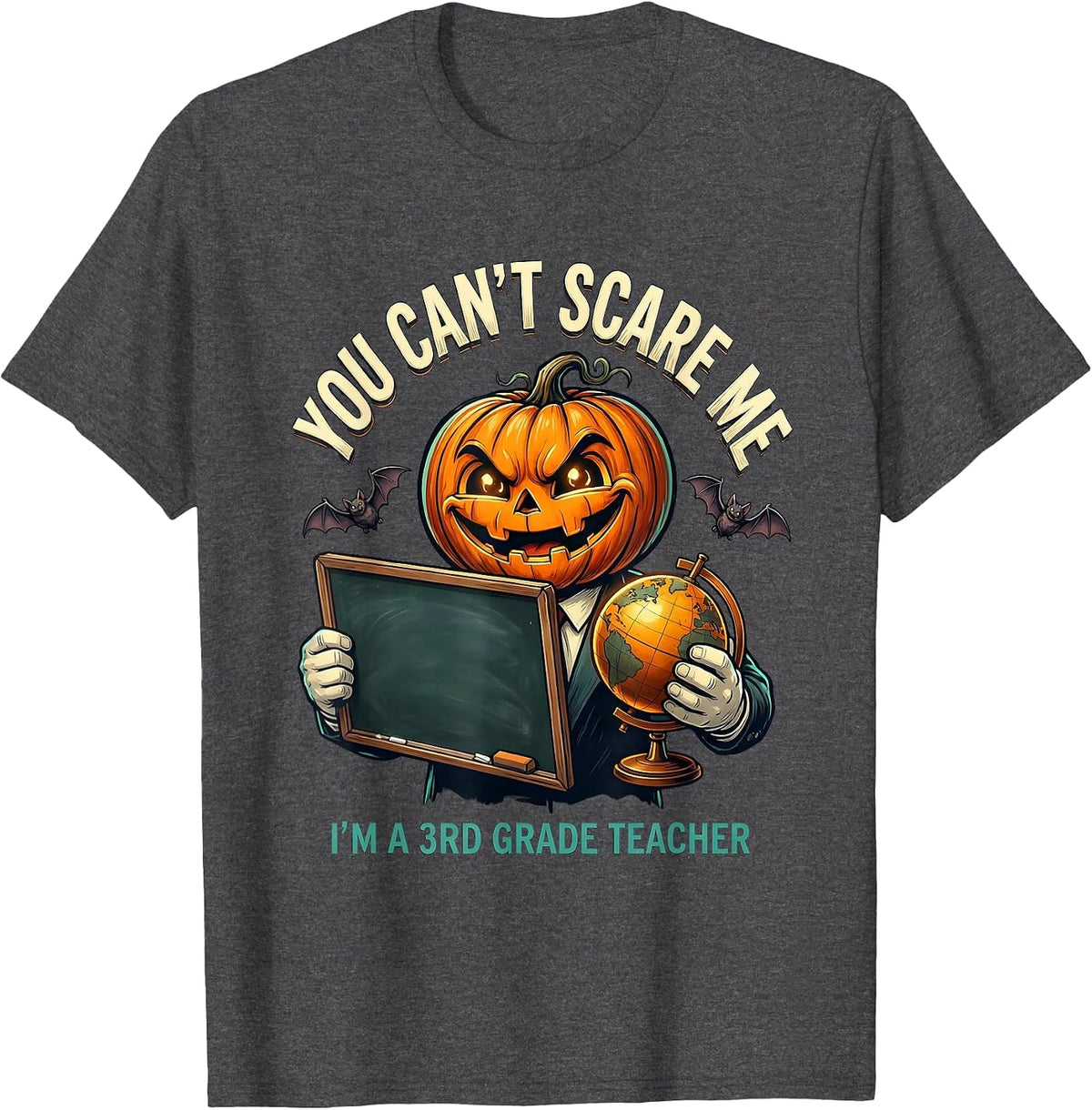 You Can't Scare Me I'm a 3rd Grade Teacher Halloween T-Shirt - Dark Heather Grey