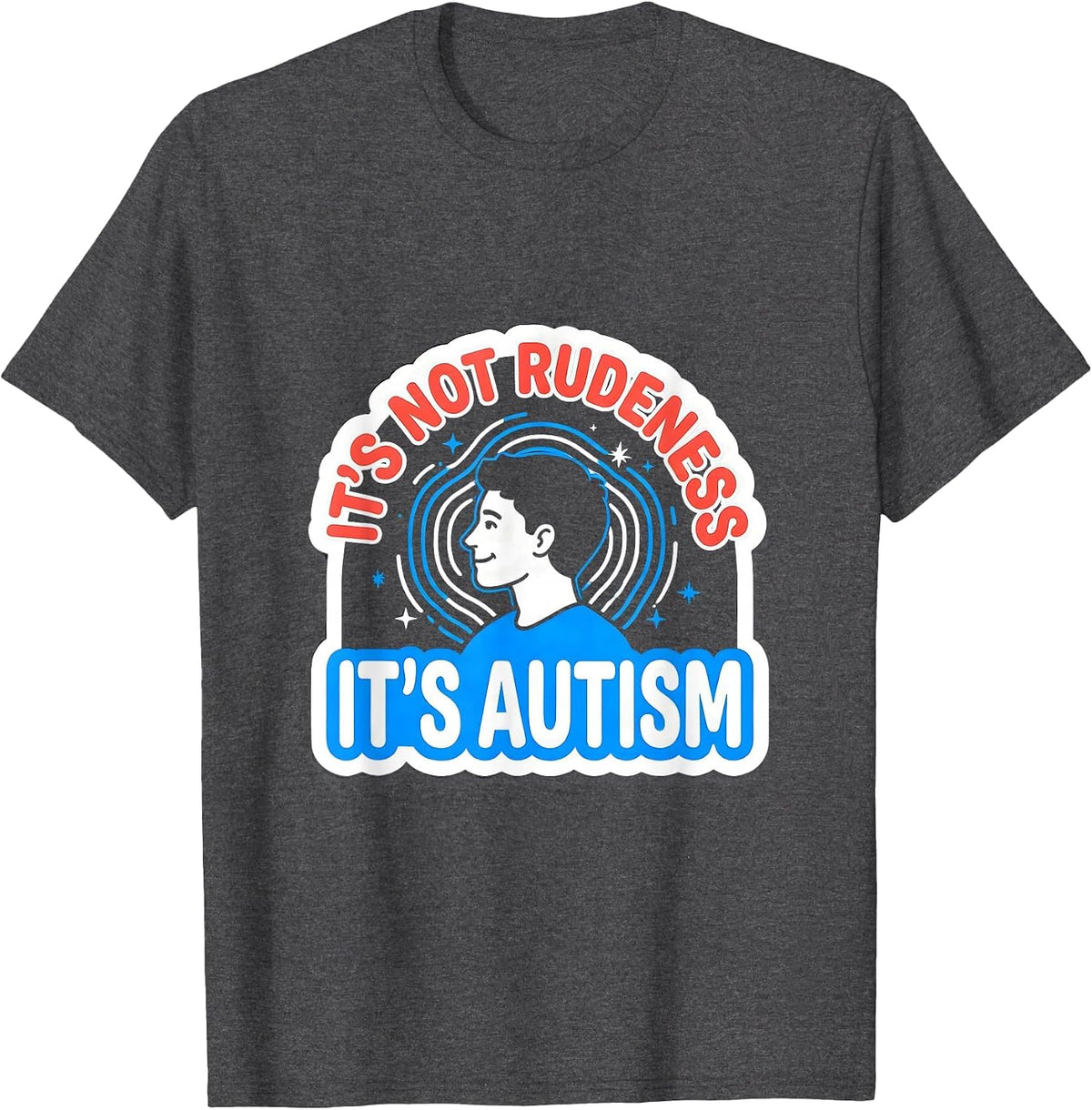 It's Not Rudeness It's Autism Funny Neurodiversity Awareness T-Shirt - Dark Heather Grey