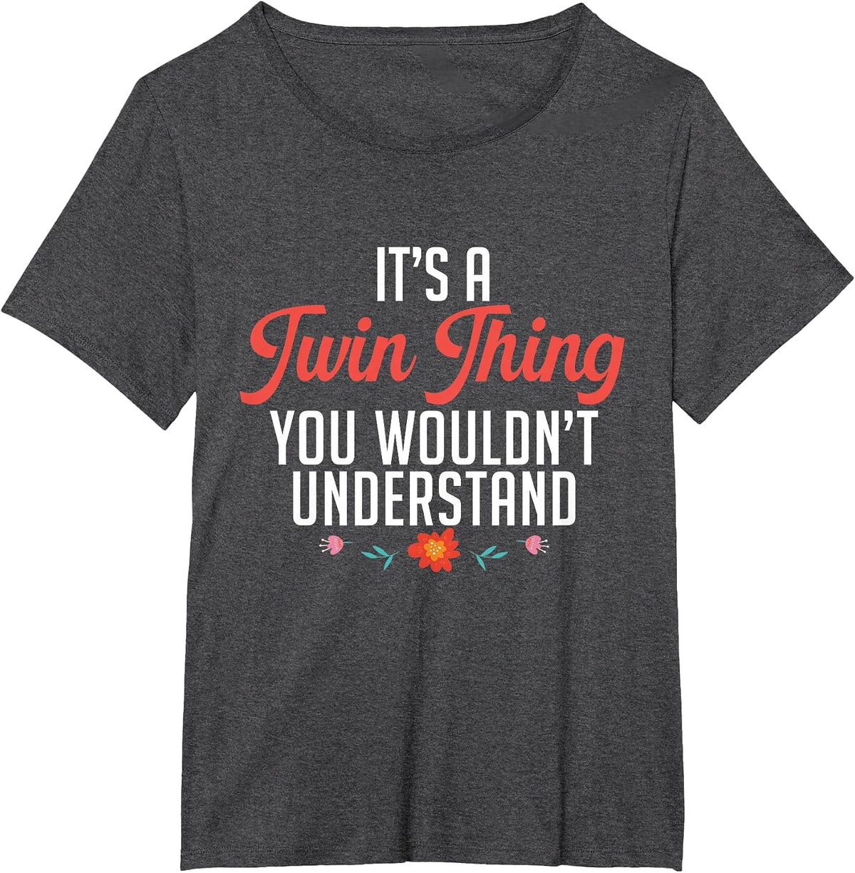 It's A Twin Thing You Wouldn't Understand Identical Twin Mom T-Shirt - Dark Heather Grey