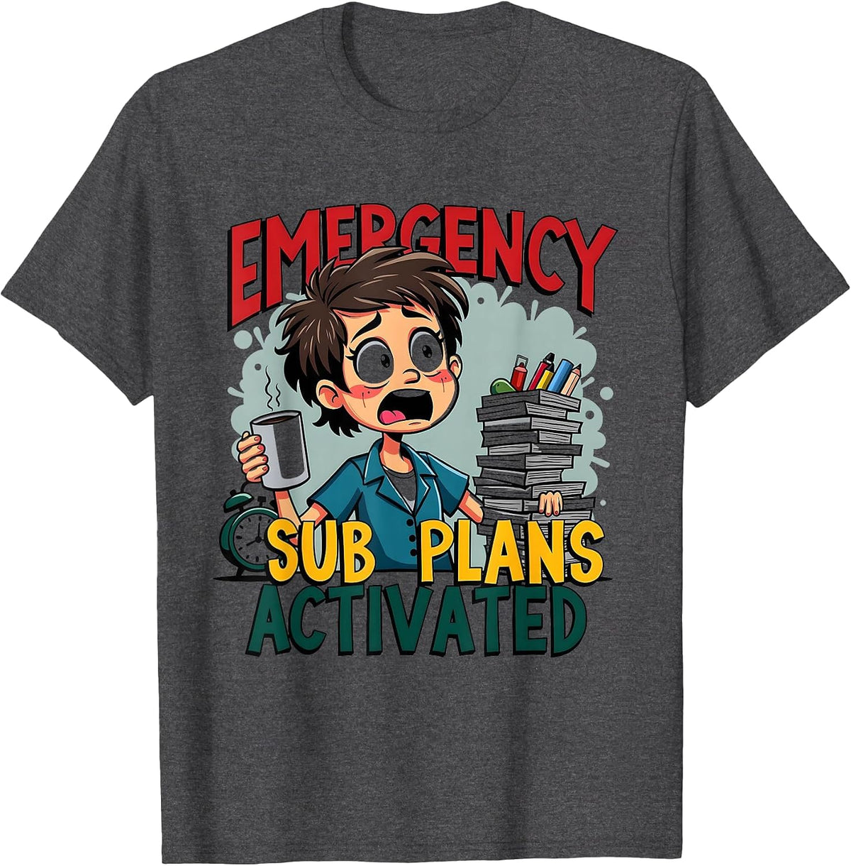 Emergency Sub Plans Activated 6 7 Teacher Design T-Shirt - Dark Heather Grey