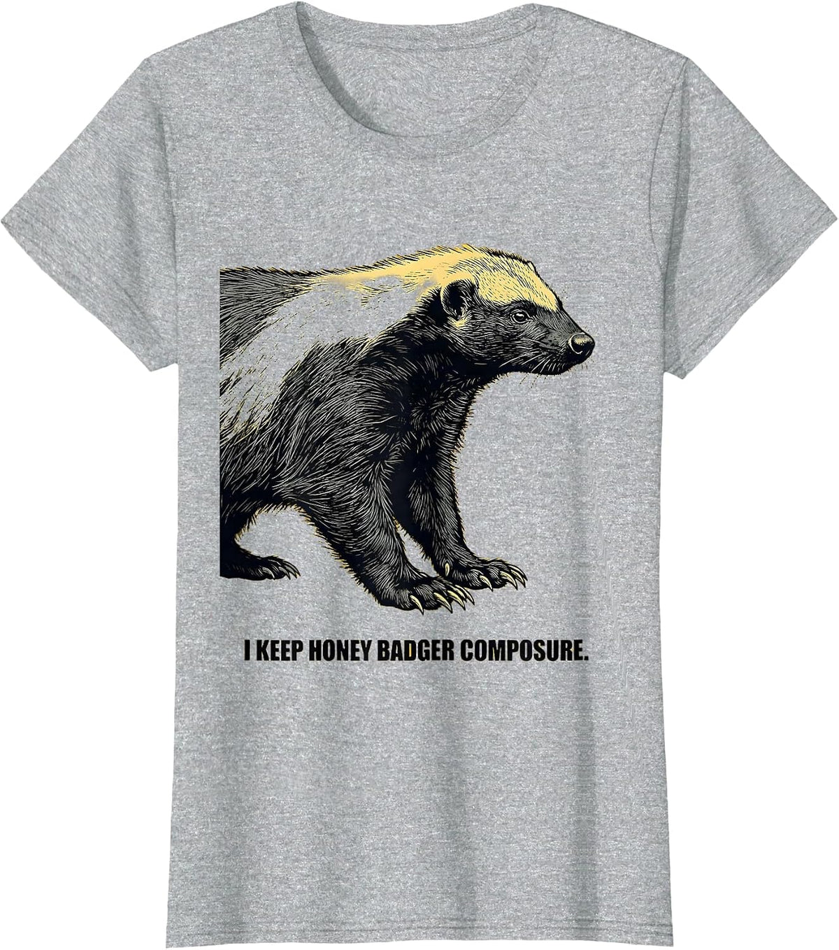 Women's I Keep Honey Badger Composure Funny Honey Badger Animal T-Shirt - Heather Grey