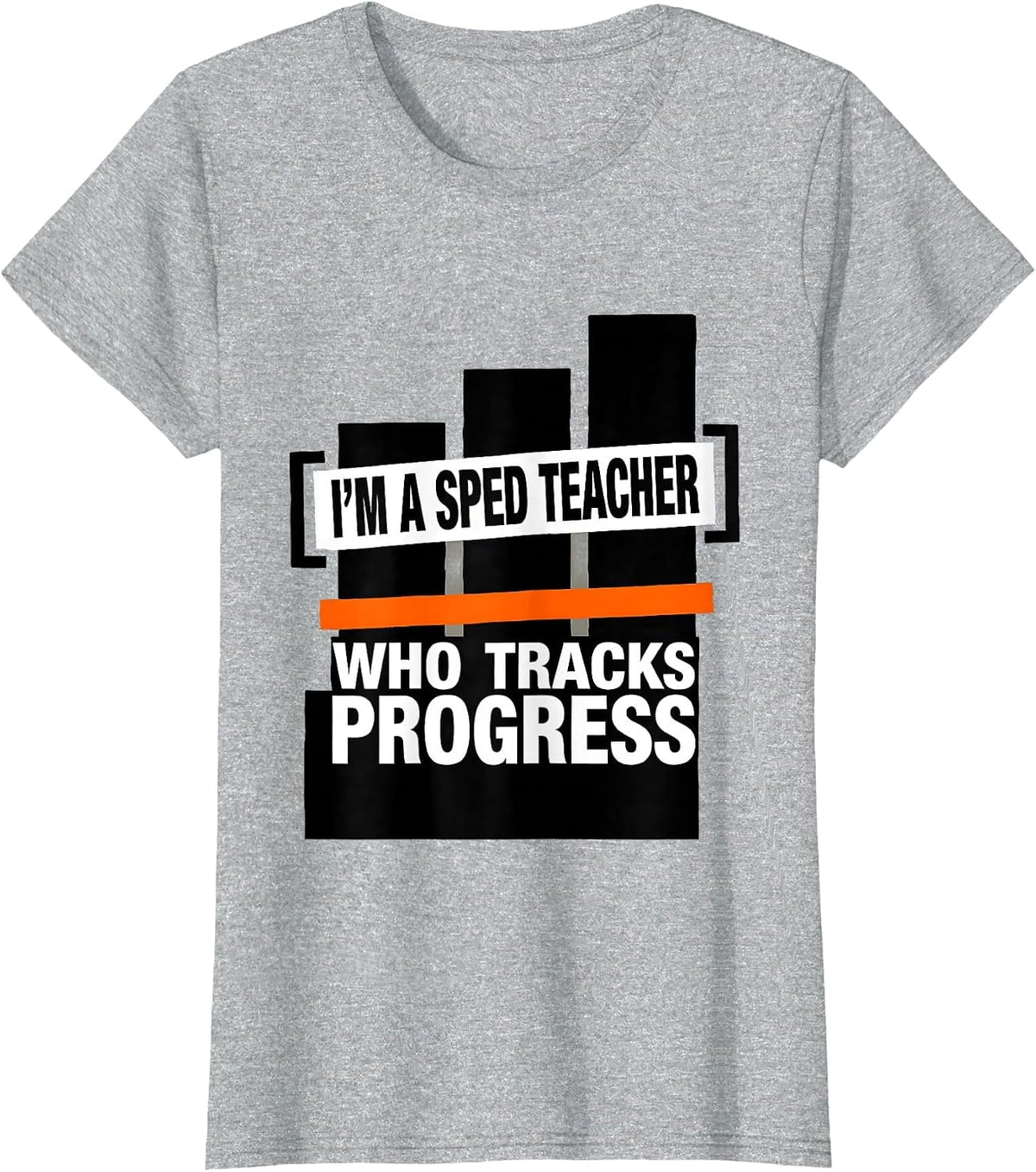 I'm A SPED Teacher Who Tracks Progress Funny Special T-Shirt - Heather Grey