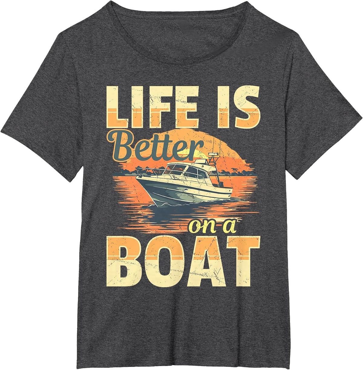 Boating Boat Captain Life is Better On a Boat T-Shirt - Dark Heather Grey