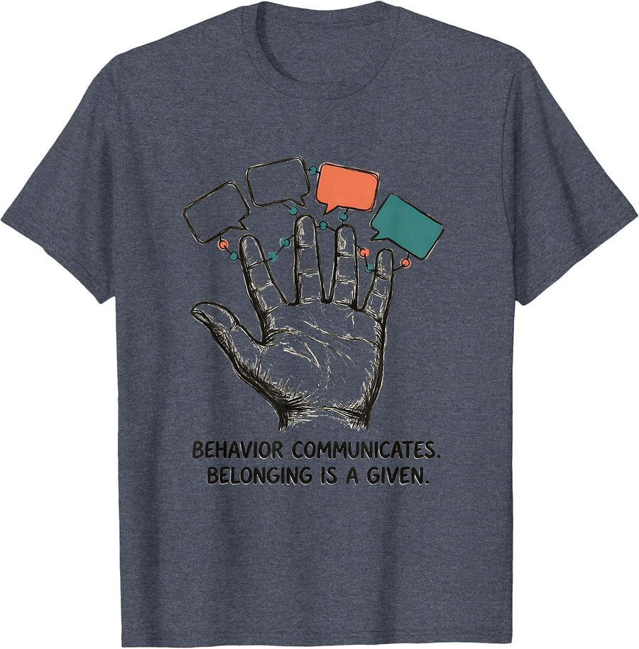 Behavior Communicates Belonging Is a Given Special Education T-Shirt - Heather Blue