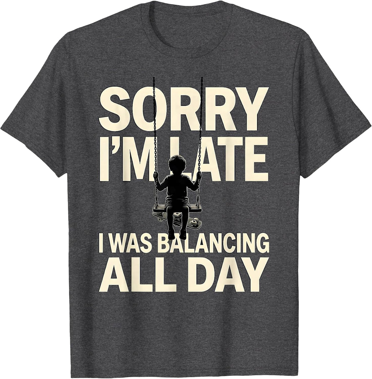 Sorry I'm Late, I Was Balancing All Day Occupational Therapy T-Shirt - Dark Heather Grey