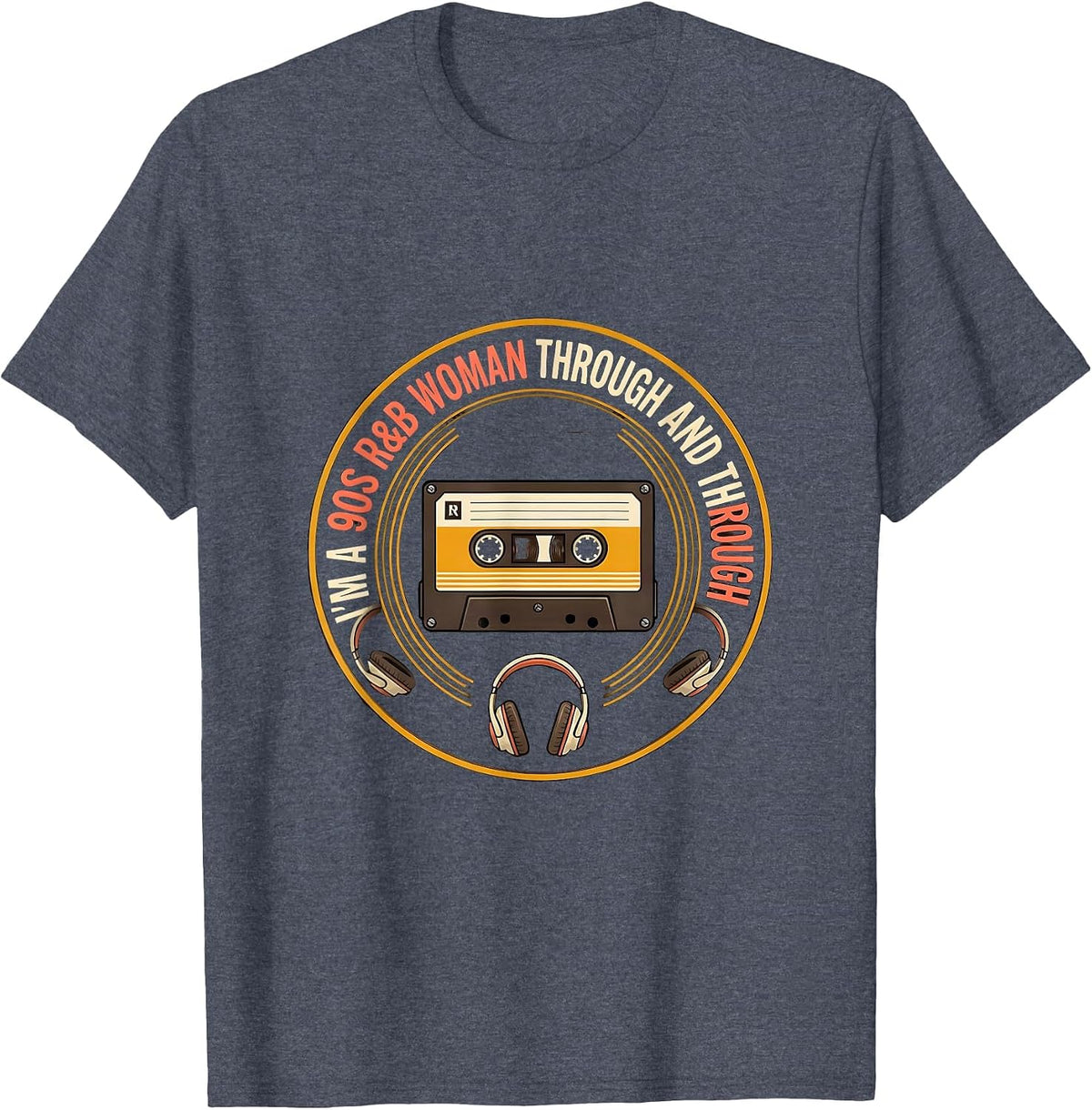 I'm A 90s R&B Woman Through And Through Retro T-Shirt - Heather Blue