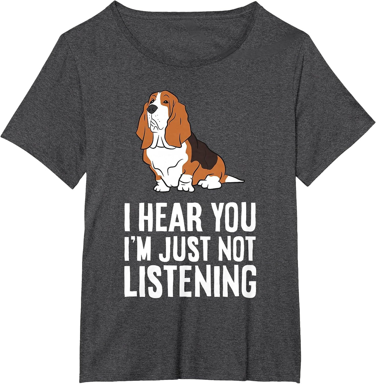 Basset Hound Dog - I Hear You I'm Just Not Listening T-Shirt - Dark Heather Grey