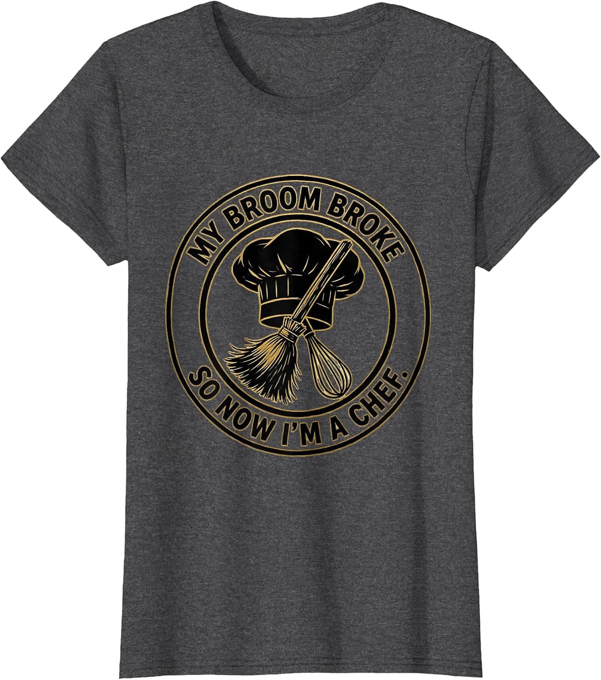 Women's My Broom Broke So Now I'm A Chef Funny Halloween Occupation T-Shirt - Dark Heather Grey