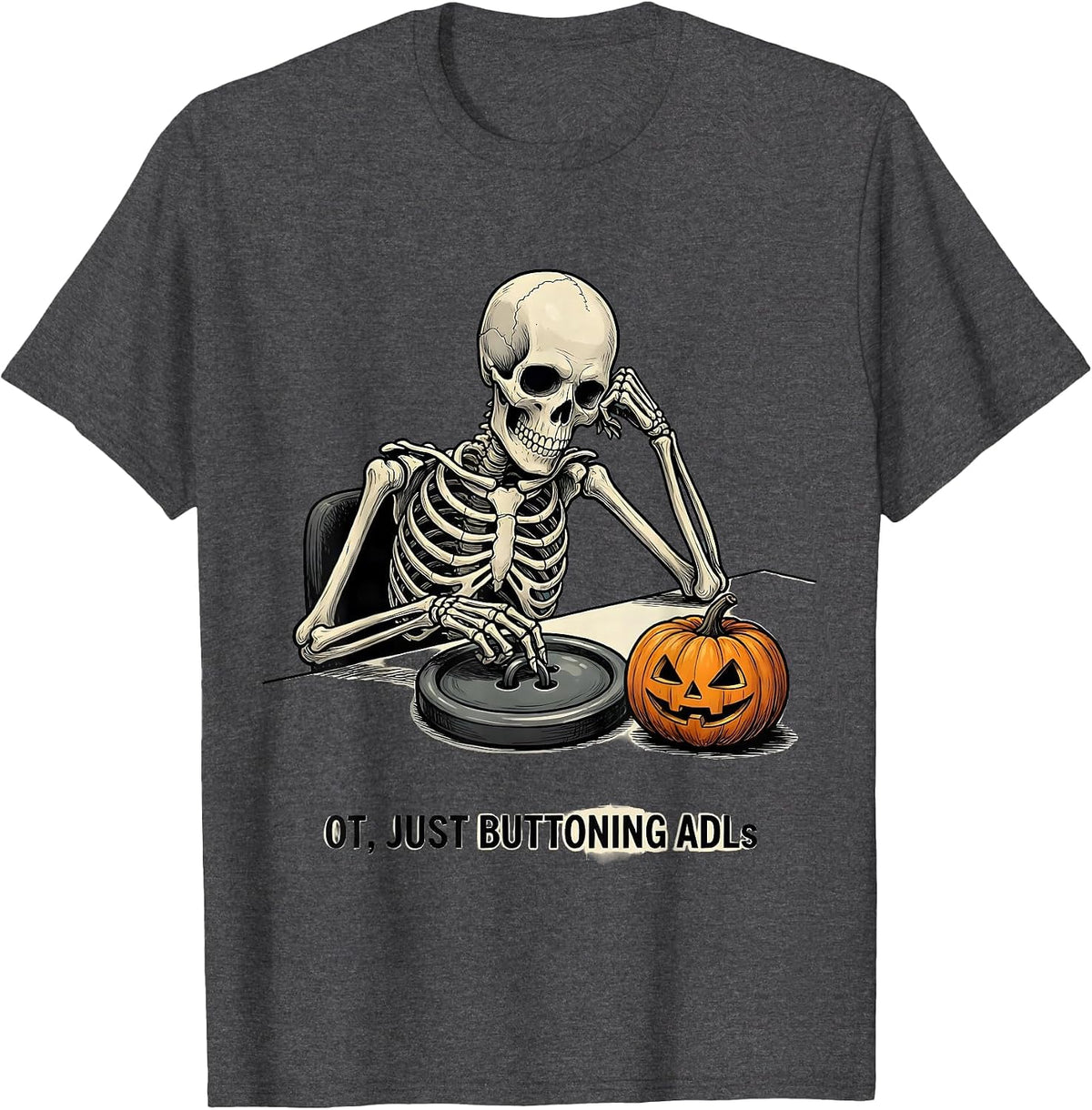 Men's OT Just Buttoning ADLs Funny Occupational Therapy Halloween T-Shirt - Dark Heather Grey