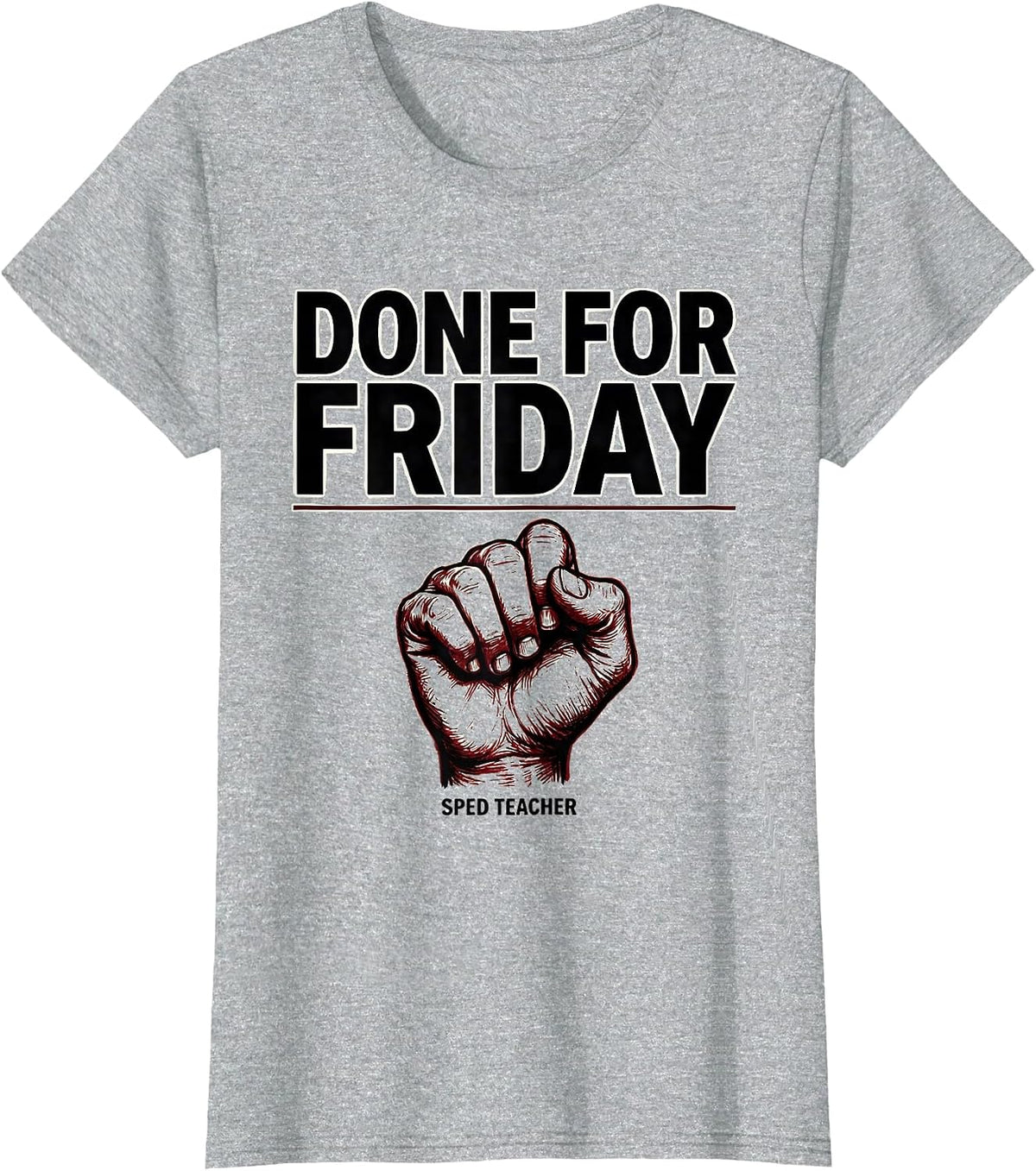 Done for Friday SPED Teacher Awareness Humor T-Shirt - Heather Grey