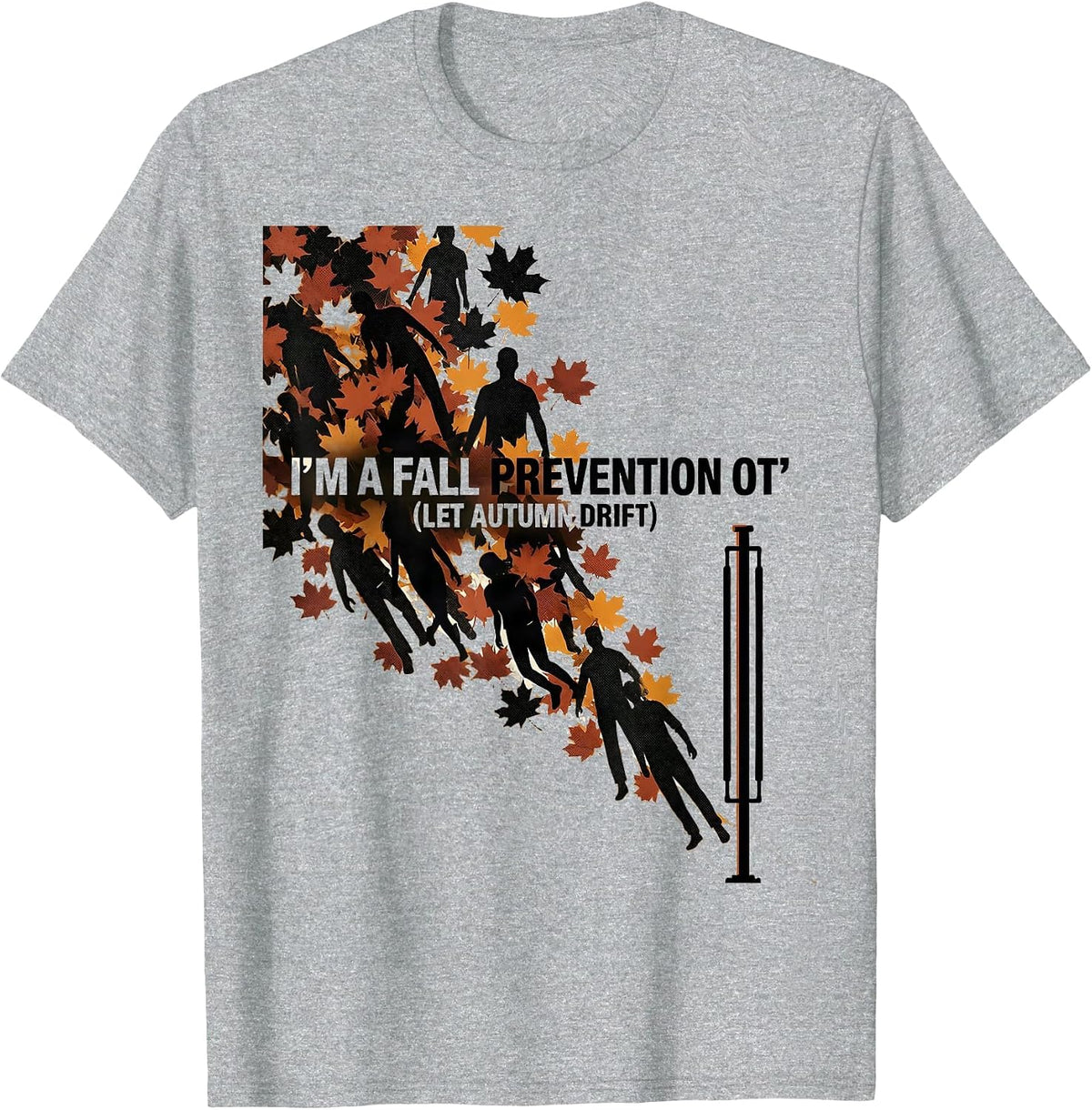 Men's I’m a Fall Prevention OT (Let Autumn Drift) Funny T-Shirt - Heather Grey