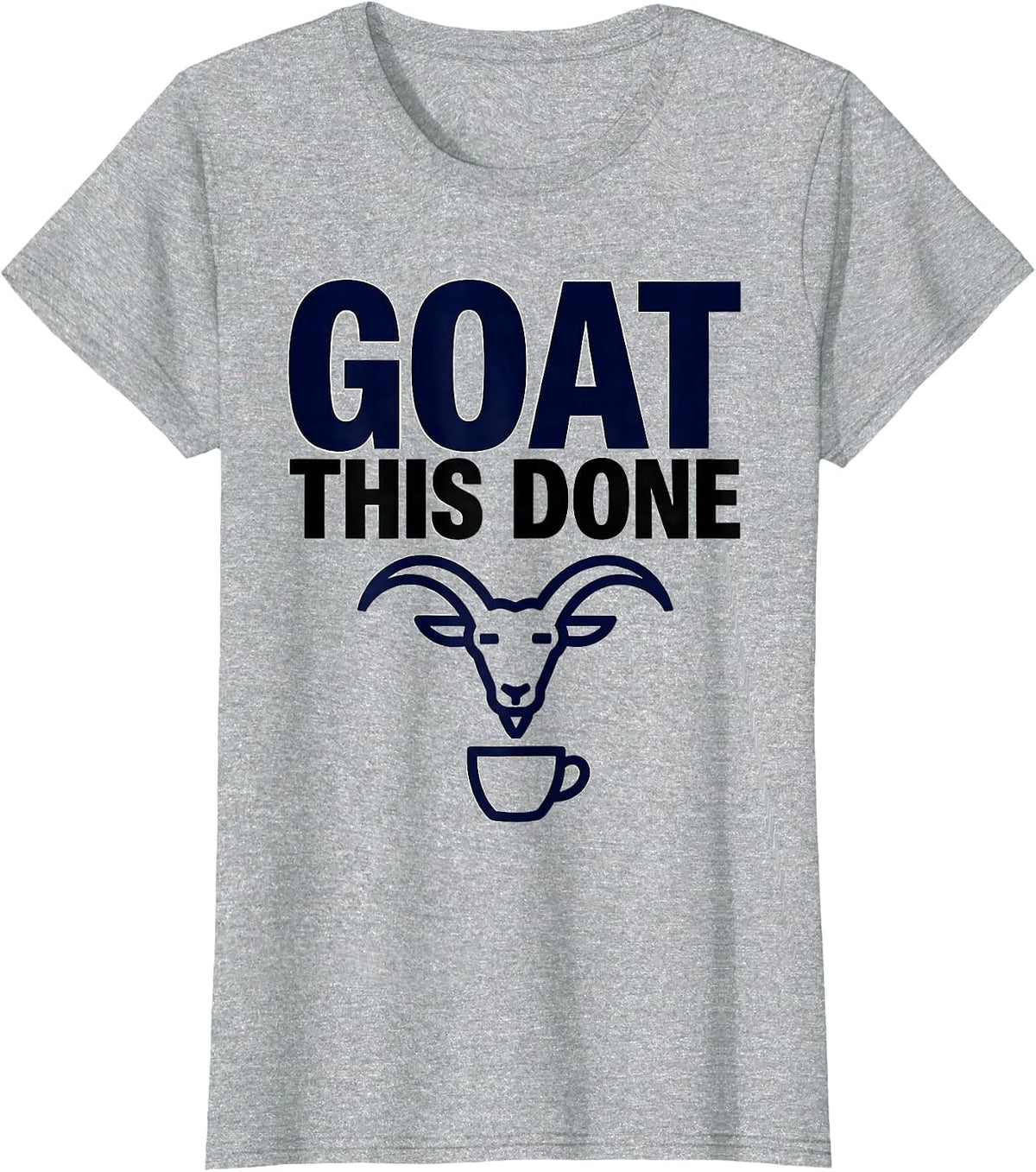 Goat This Done Funny Goat Pun Dad Joke Meme Humor T-Shirt - Heather Grey