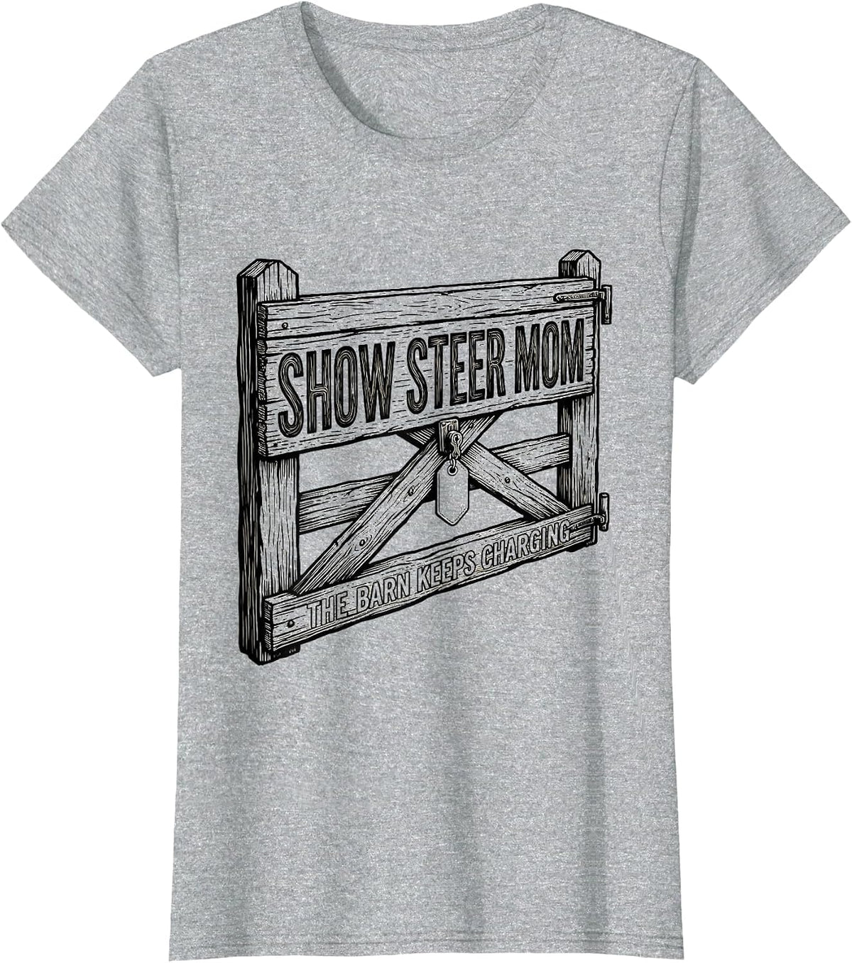 Show Steer Mom, The Barn Keeps Charging Barn Crew T-Shirt - Heather Grey