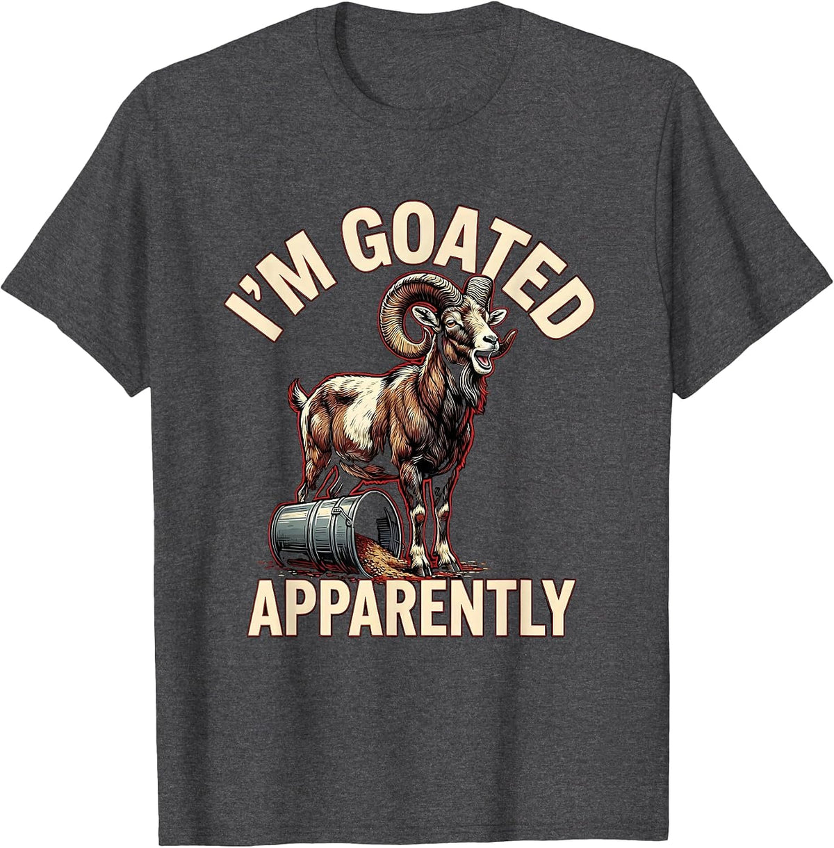 Men's I’m GOATED, Apparently Funny Goat Owner Farm Animal Humor T-Shirt - Dark Heather Grey