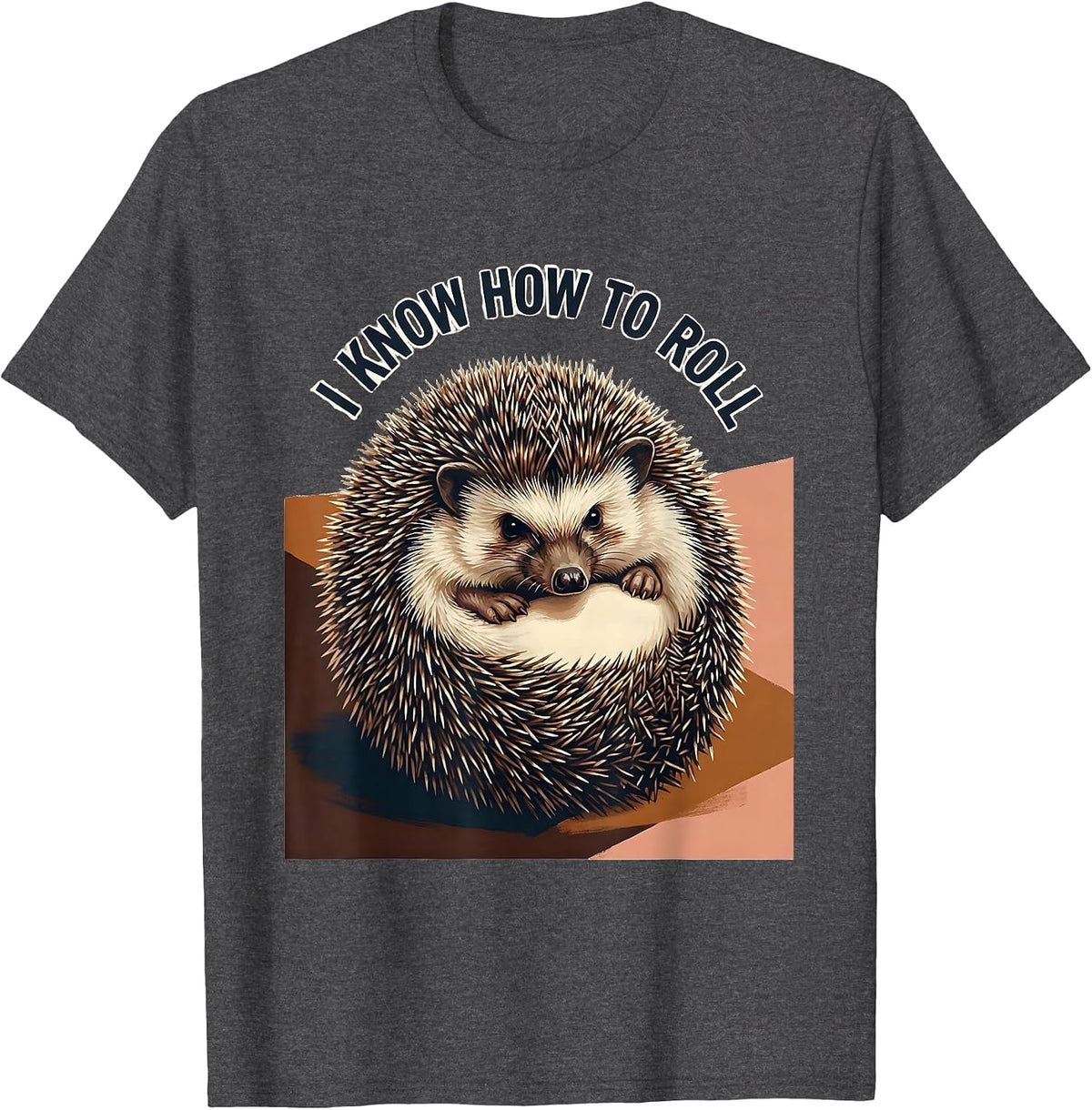 Men's I Know How To Roll Cute Hedgehog Lover Funny Animal Humor T-Shirt - Dark Heather Grey