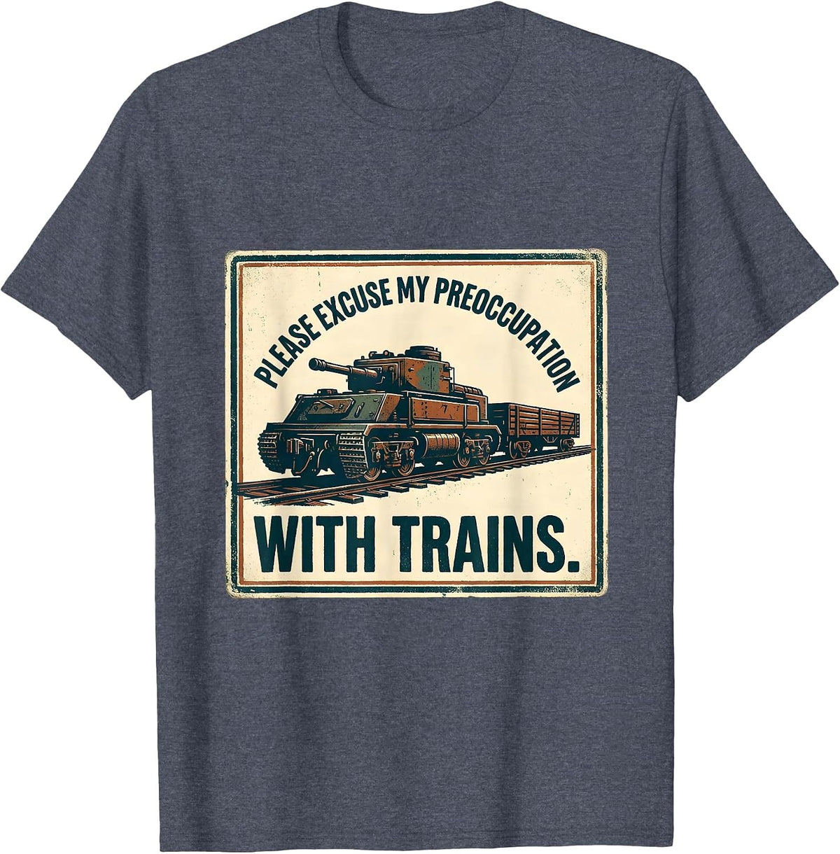 Please Excuse My Preoccupation With Trains Train Enthusiast T-Shirt - Heather Blue