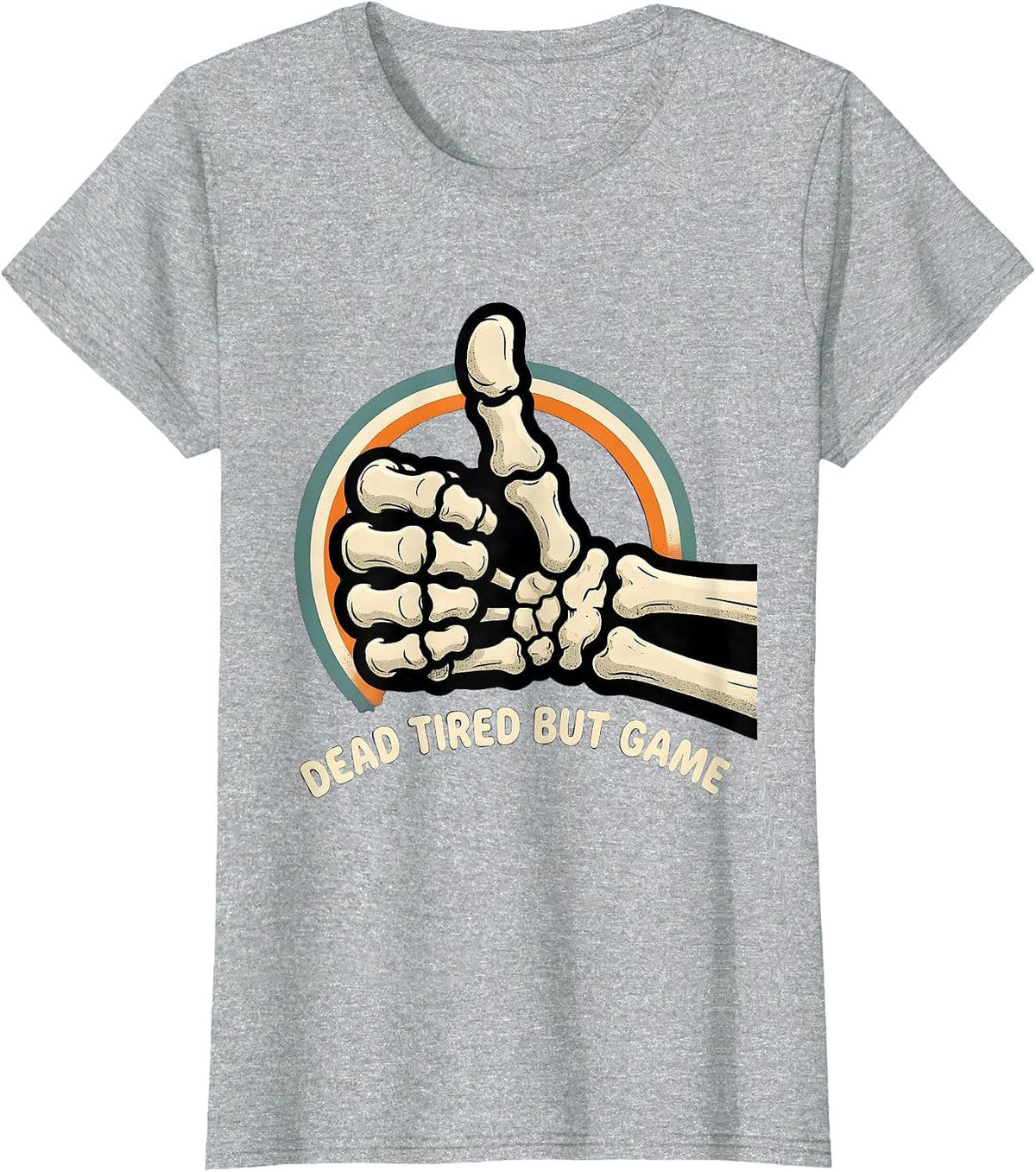 Women's DEAD TIRED BUT GAME Funny Skeleton Dry Humor Halloween T-Shirt - Heather Grey