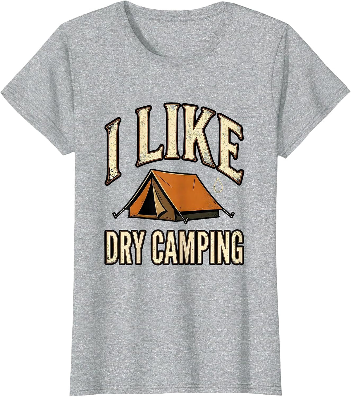 I Like Dry Camping Funny Camping Campfire Innuendo Humor T-Shirt - Heather Grey