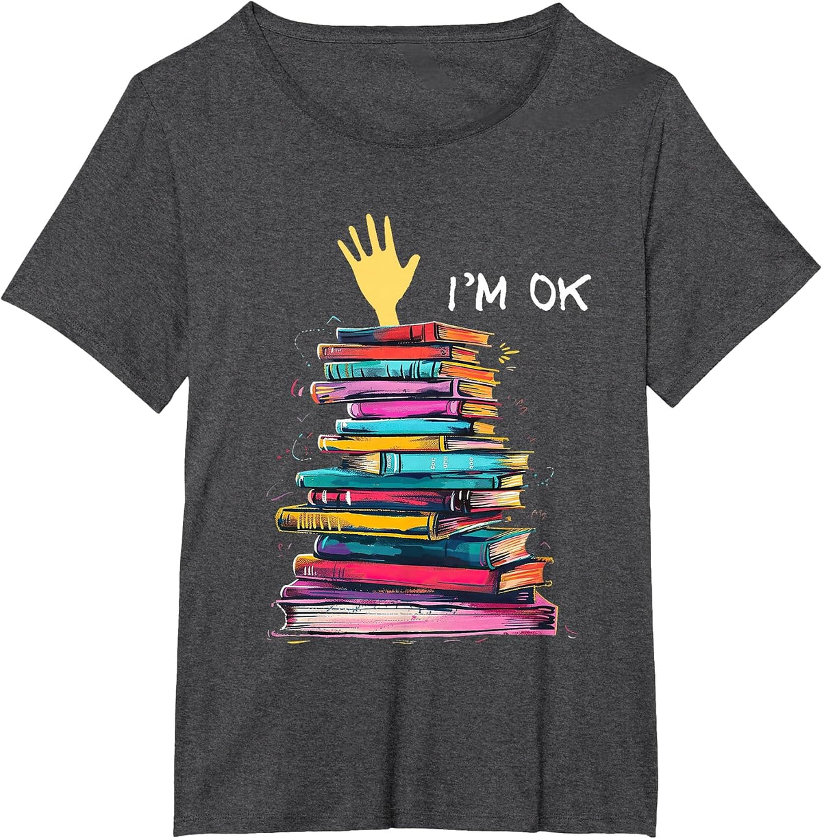 I'm OK Reading Books Library Bookworm Bookish Book Lover T-Shirt - Dark Heather Grey