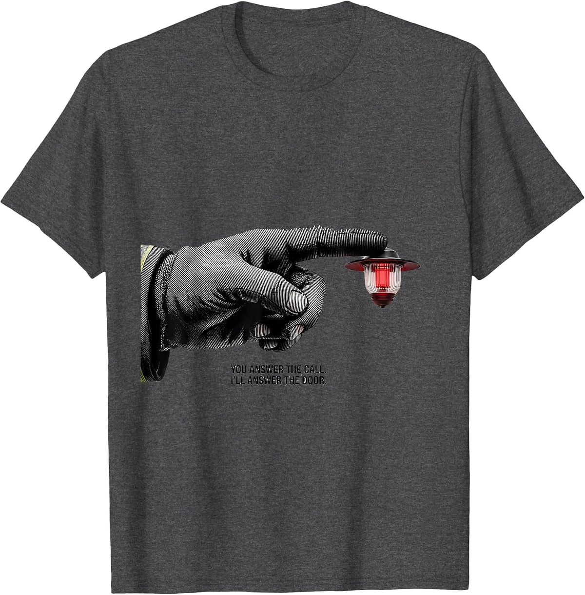 You Answer The Call I'll Answer The Door Family Hero Tribute T-Shirt - Dark Heather Grey