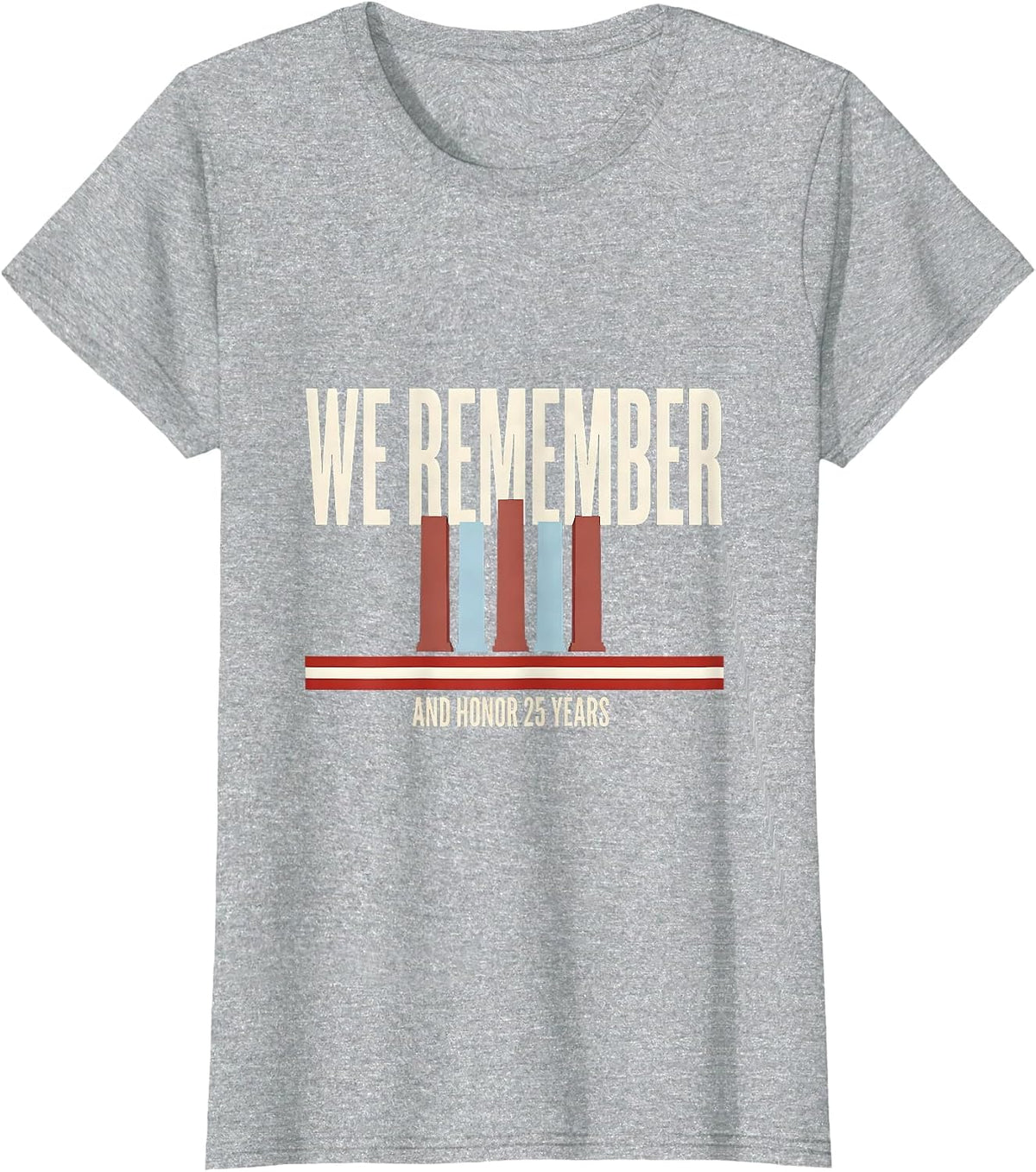 We Remember And Honor 25 Years Patriotic Memorial Tribute T-Shirt - Heather Grey
