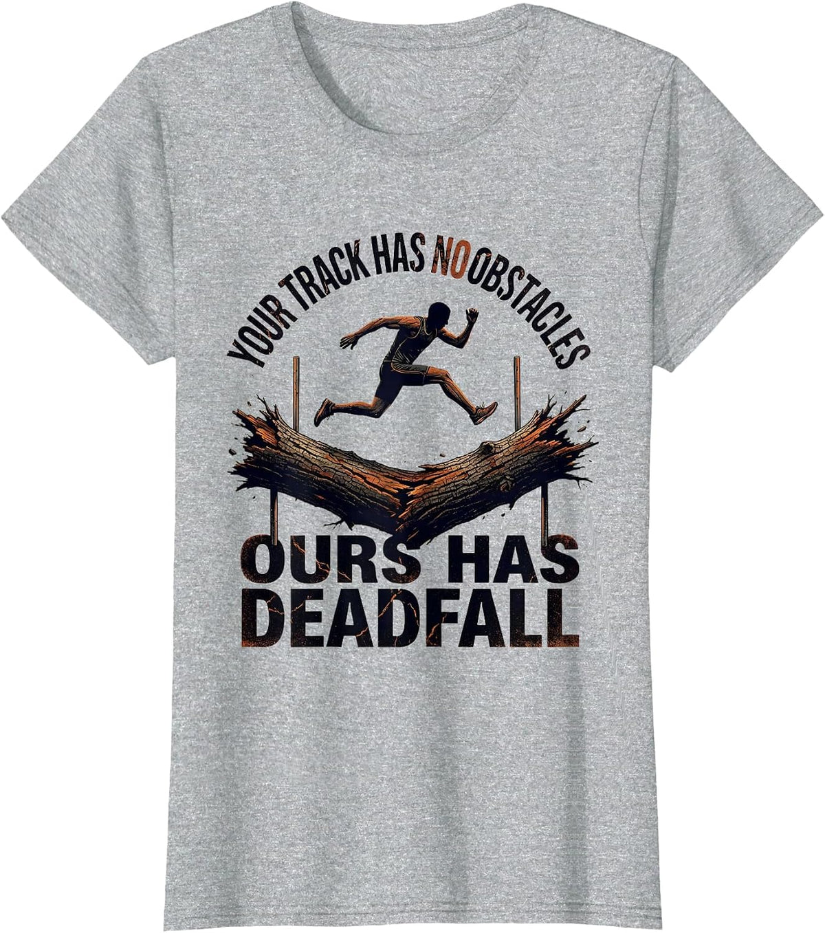 Your Track Has No Obstacles Ours Has Deadfall Funny Cross T-Shirt - Heather Grey