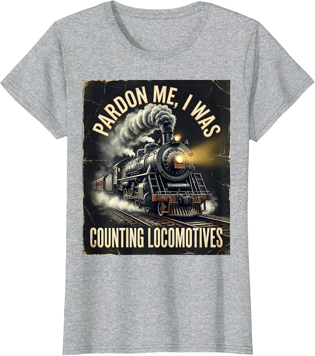 Pardon Me, I Was Counting Locomotives Distressed Train T-Shirt - Heather Grey