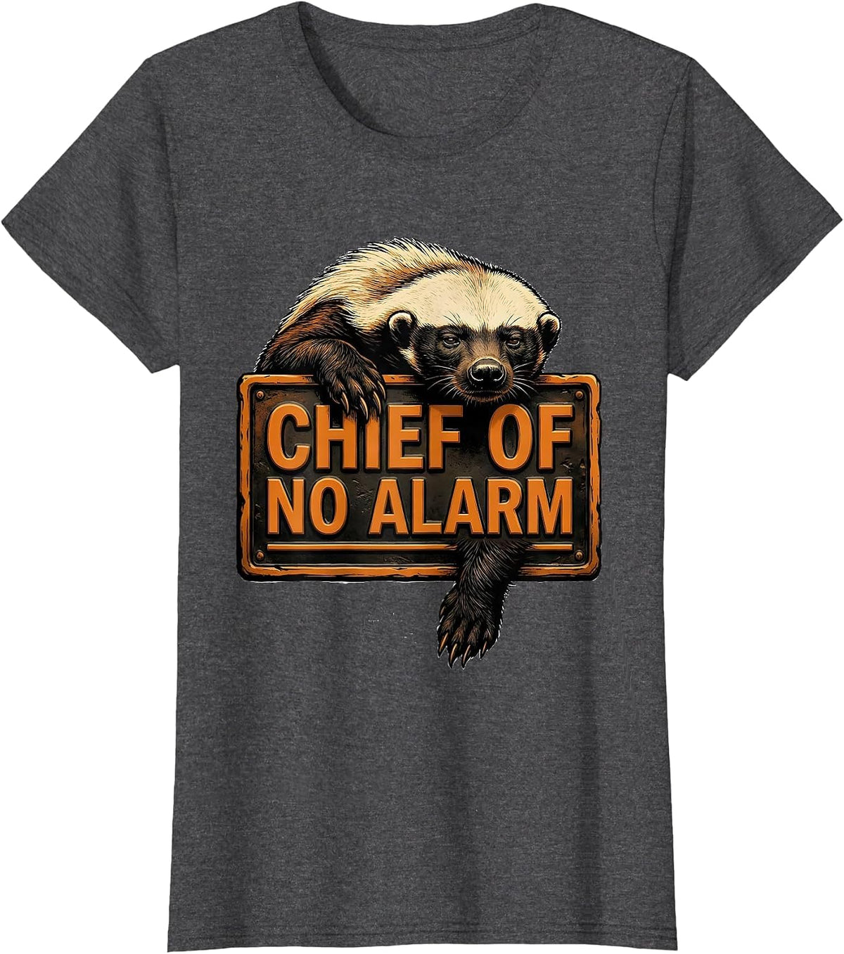 Women's Chief Of No Alarm Funny Honey Badger Meme Animal Humor T-Shirt - Dark Heather Grey