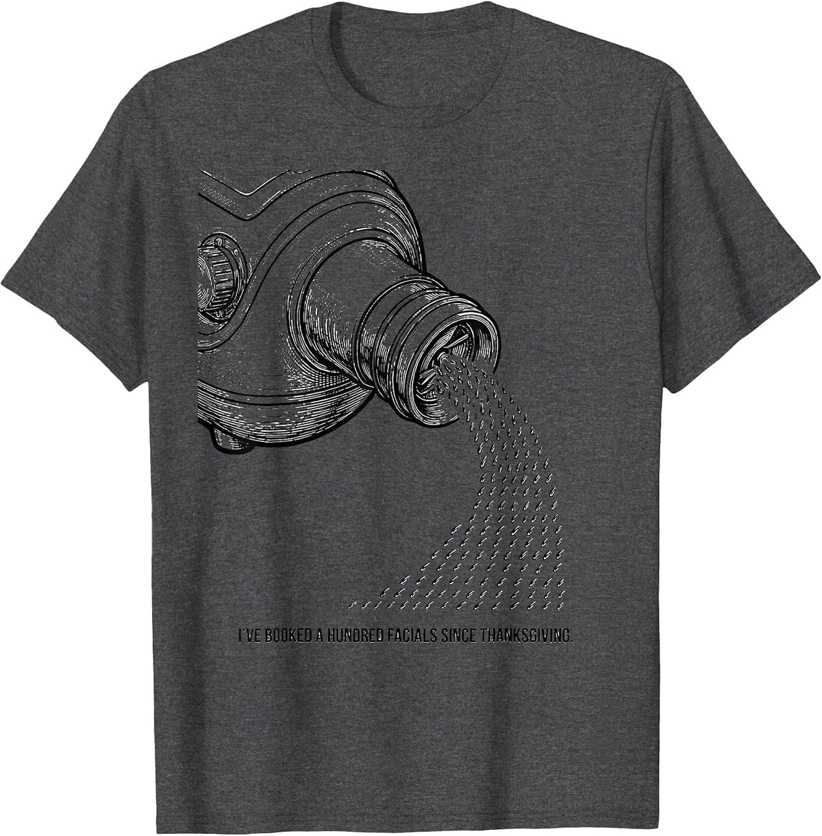 Men's I've Booked A Hundred Facials Since Thanksgiving Esthetician T-Shirt - Dark Heather Grey