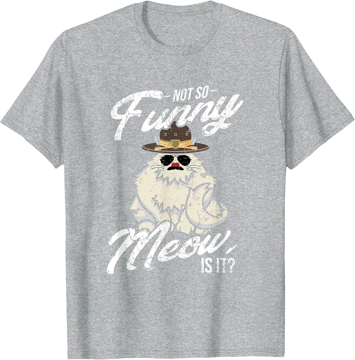 Not So Funny Meow Super State Trooper T Shirt T-Shirt - Heather Grey