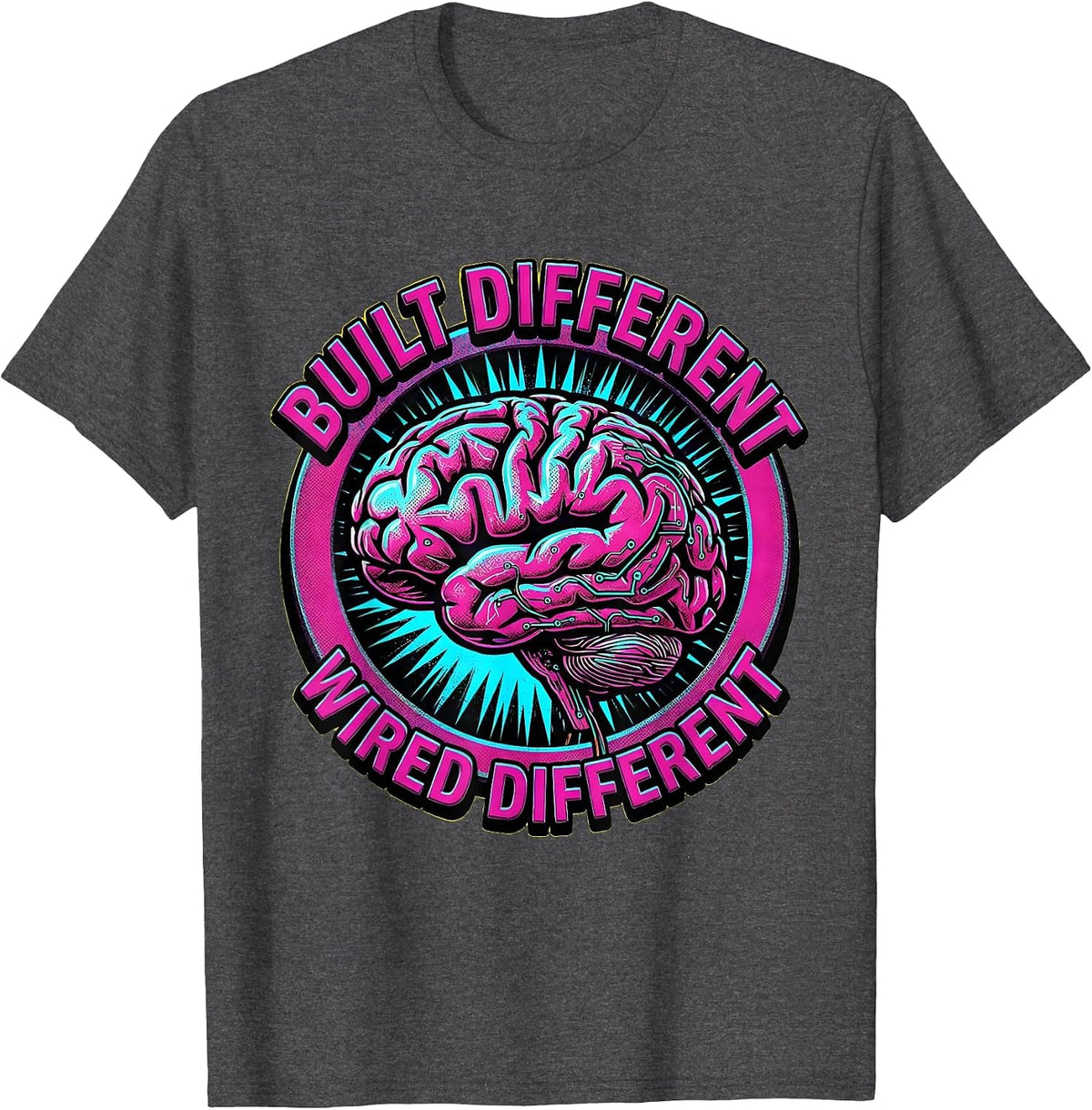 Built Different Wired Different Neurodiversity Design T-Shirt - Dark Heather Grey
