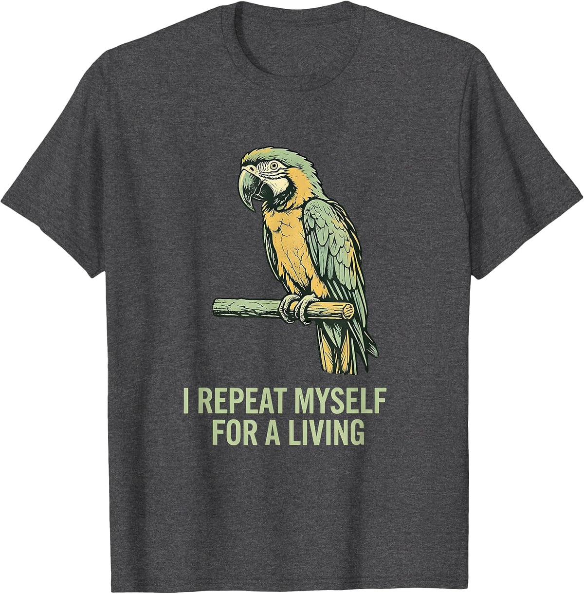 I Repeat Myself For A Living Funny Teacher Design T-Shirt - Dark Heather Grey