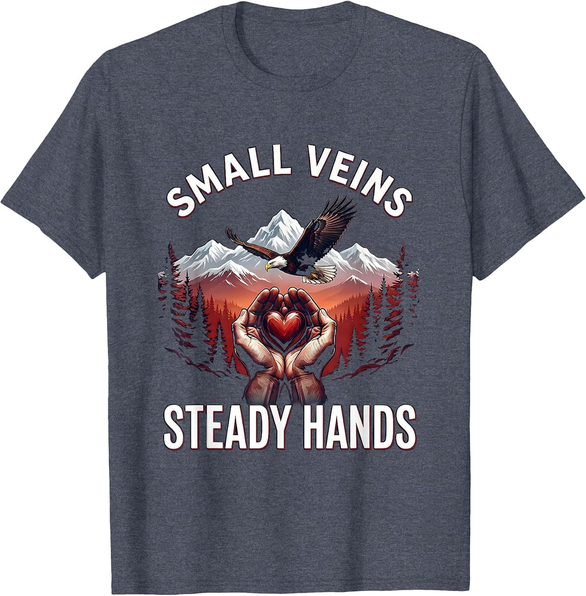 Small Veins Steady Hands Pediatric Nurse Design T-Shirt - Heather Blue