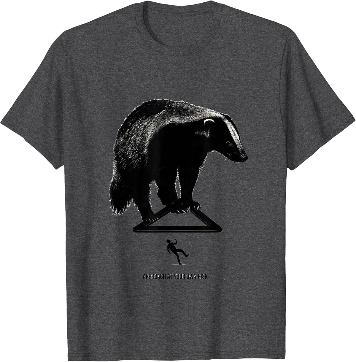 Approach At Your Own Risk Funny Honey Badger Animal Humor T-Shirt - Dark Heather Grey