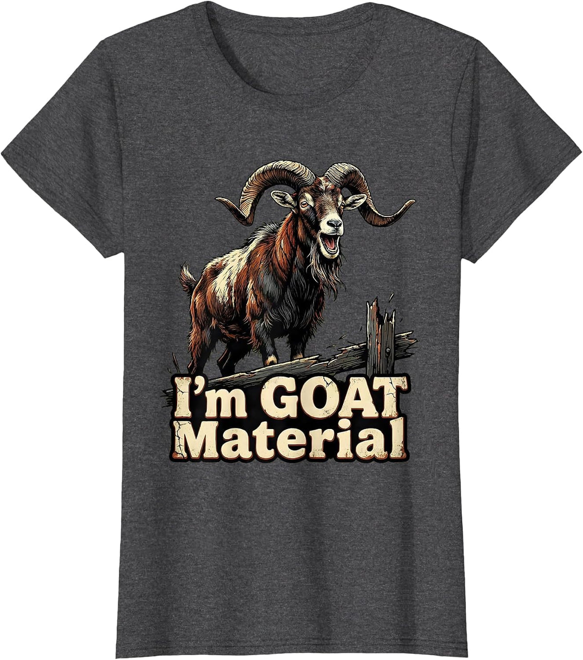 Women's I’m GOAT Material Funny Goat Owner Farmer Distressed T-Shirt - Dark Heather Grey