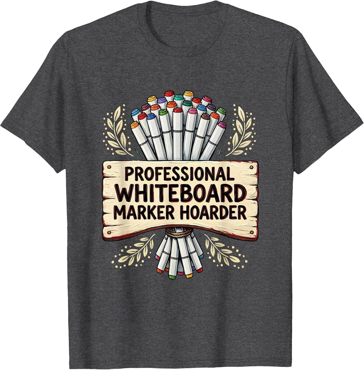 Professional Whiteboard Marker Hoarder Teacher Design T-Shirt - Dark Heather Grey