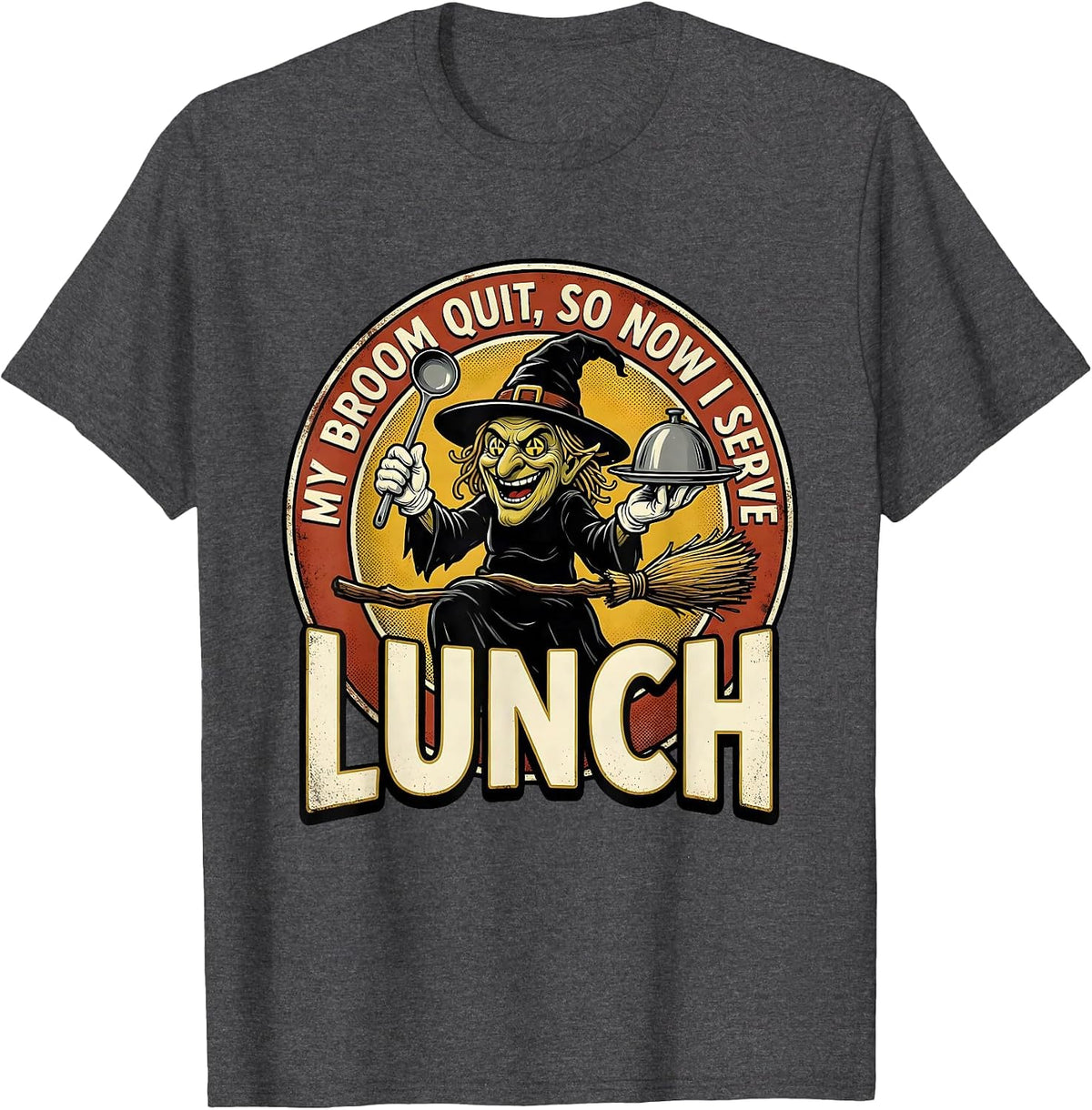 My Broom Quit So Now I Serve Lunch Retro Cartoon Witch Humor T-Shirt - Dark Heather Grey