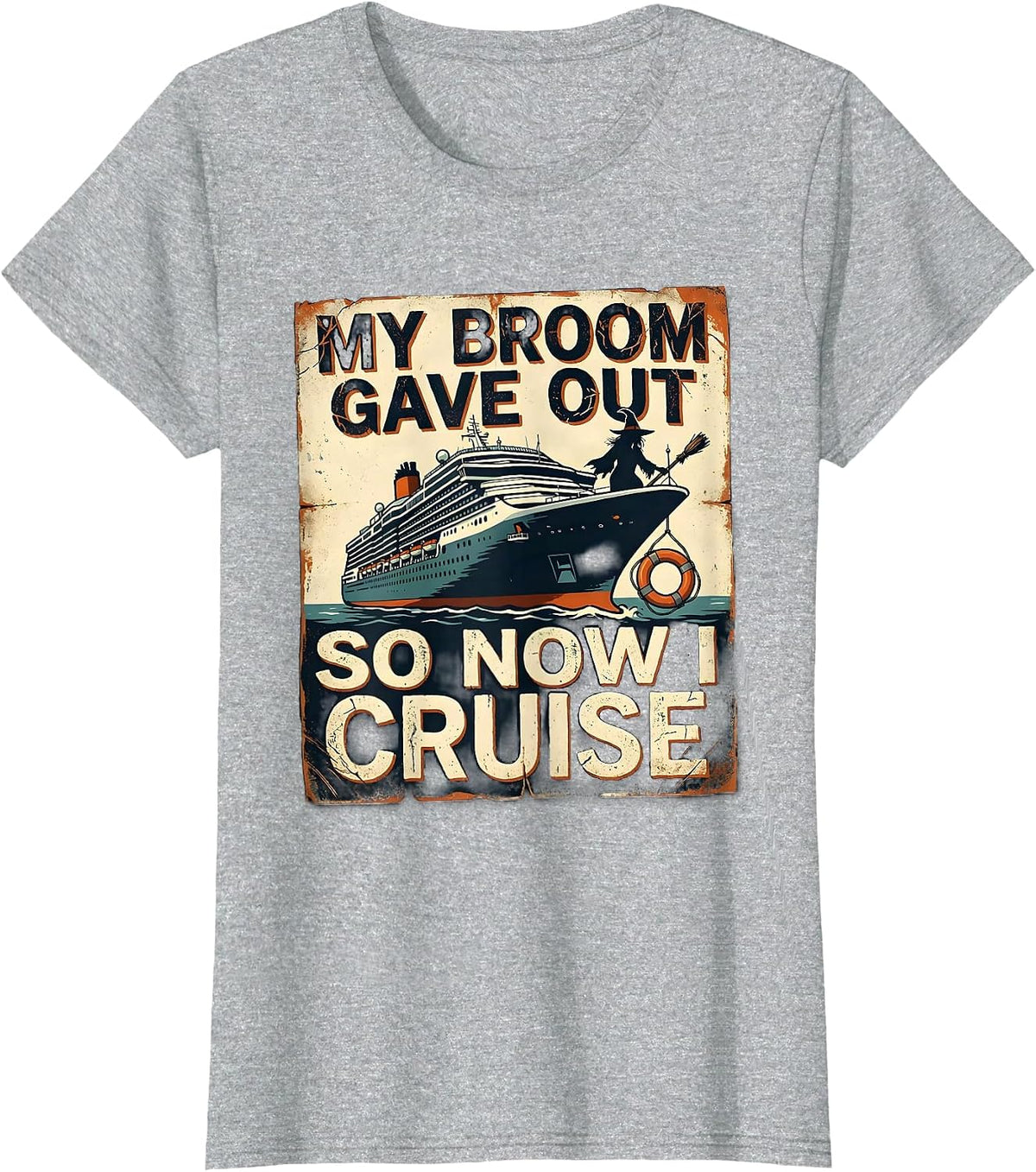 My Broom Gave Out, So Now I Cruise Distressed Witch T-Shirt - Heather Grey