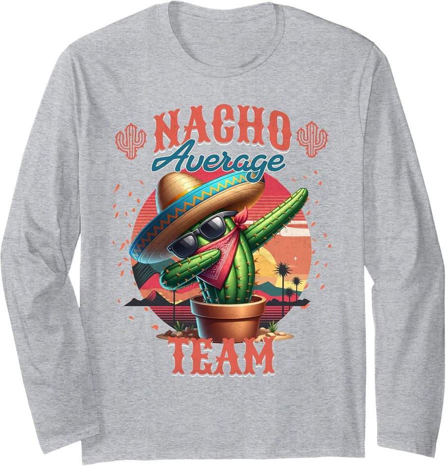 Nacho Average Team Funny Cactus Sports Employee Appreciation Long Sleeve T-Shirt - Adult Unisex Heather Grey