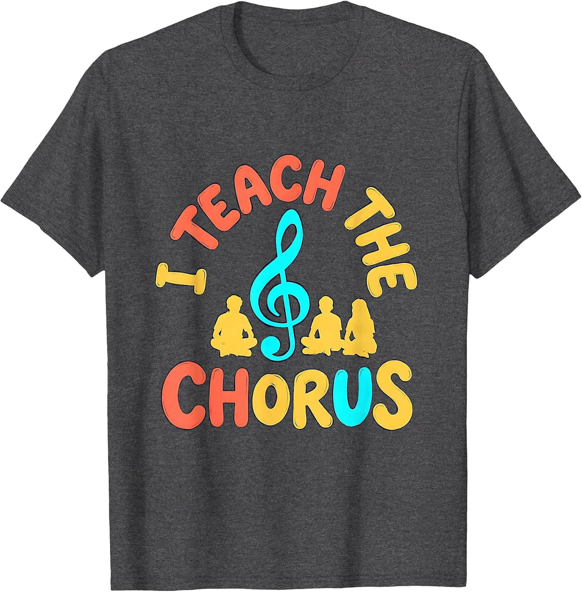 Men's I Teach The Chorus Music Teacher Playful Typography Gift T-Shirt - Dark Heather Grey