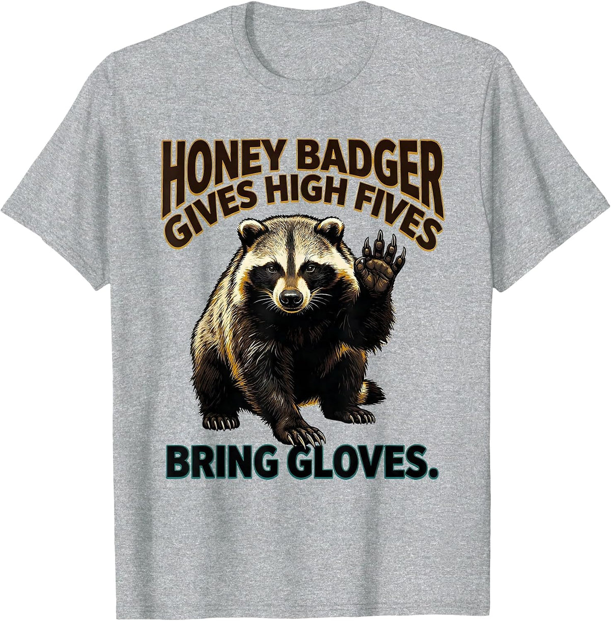 Men's Honey Badger Gives High Fives Bring Gloves Funny T-Shirt - Heather Grey