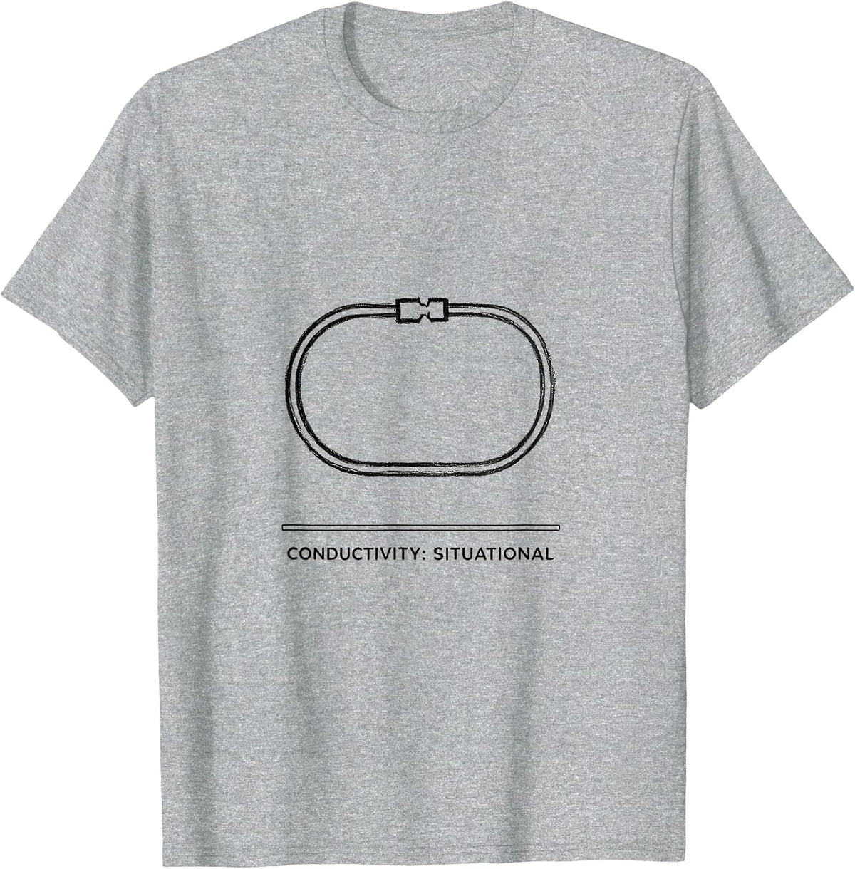 Men's Conductivity Situational Funny Chemistry Student Pun Gift T-Shirt - Heather Grey