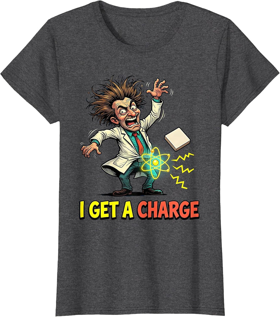Women's I Get A Charge Funny Chemistry Pun Science Lover Gift T-Shirt - Dark Heather Grey