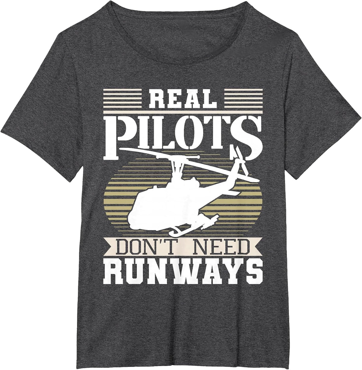 Real Pilots Don't Need Runways - Helicopter Pilot Aviation T-Shirt - Dark Heather Grey