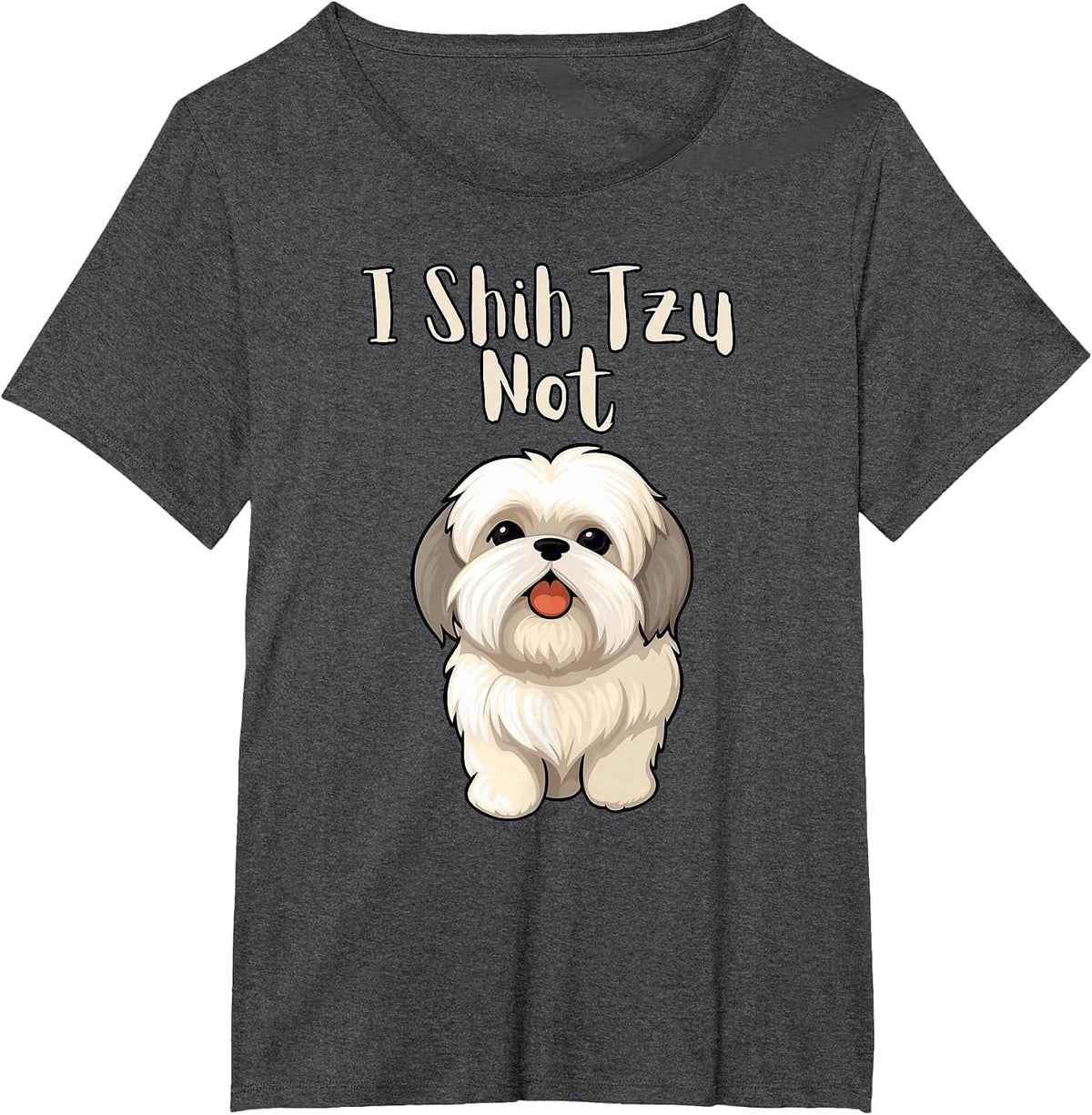 Funny Shitsu Dog Lover I Shih Tzu Not T-Shirt - Dark Heather Grey