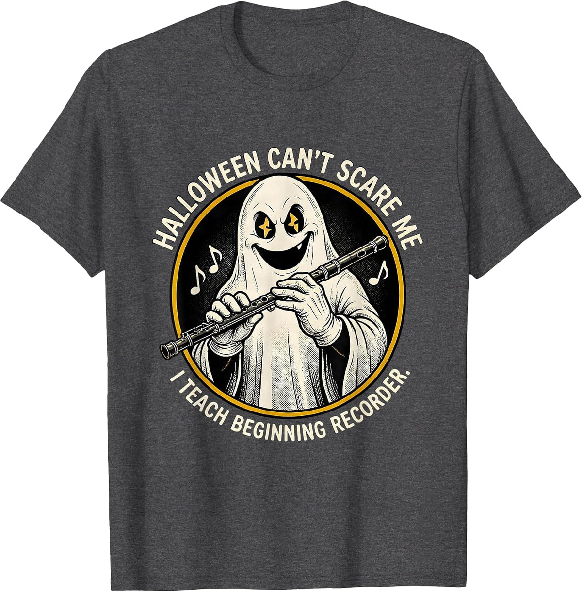 Halloween Can't Scare Me, I Teach Beginning Recorder Funny T-Shirt - Dark Heather Grey