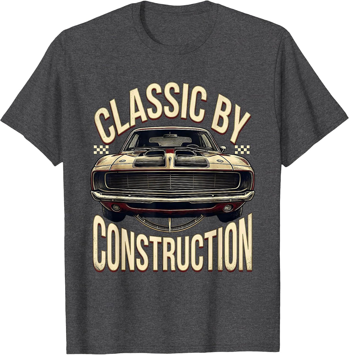 Classic By Construction Vintage Muscle Car Racing Pride T-Shirt - Dark Heather Grey