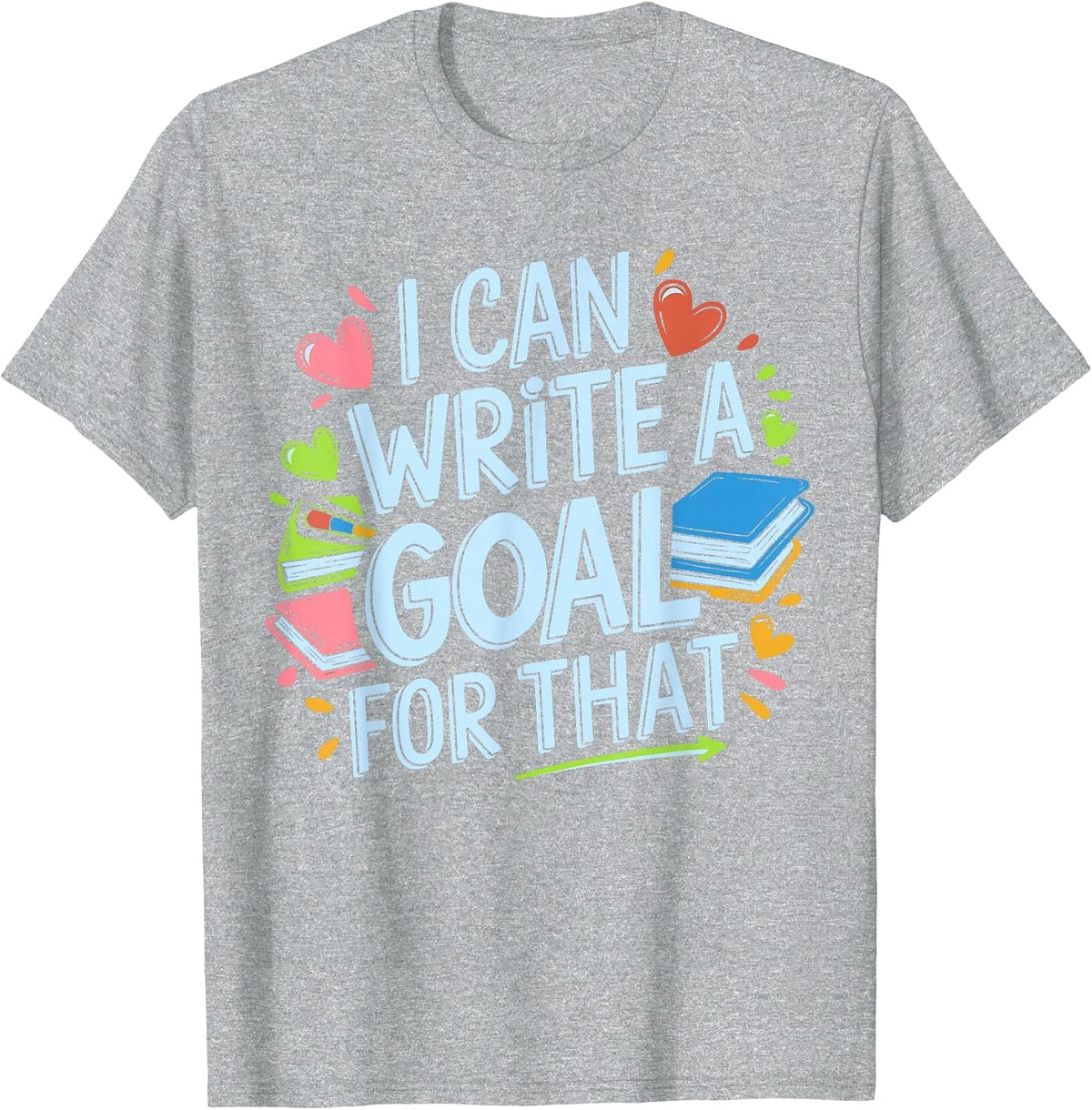 I Can Write A Goal for that, SPED Teacher, Special Ed T-Shirt - Heather Grey