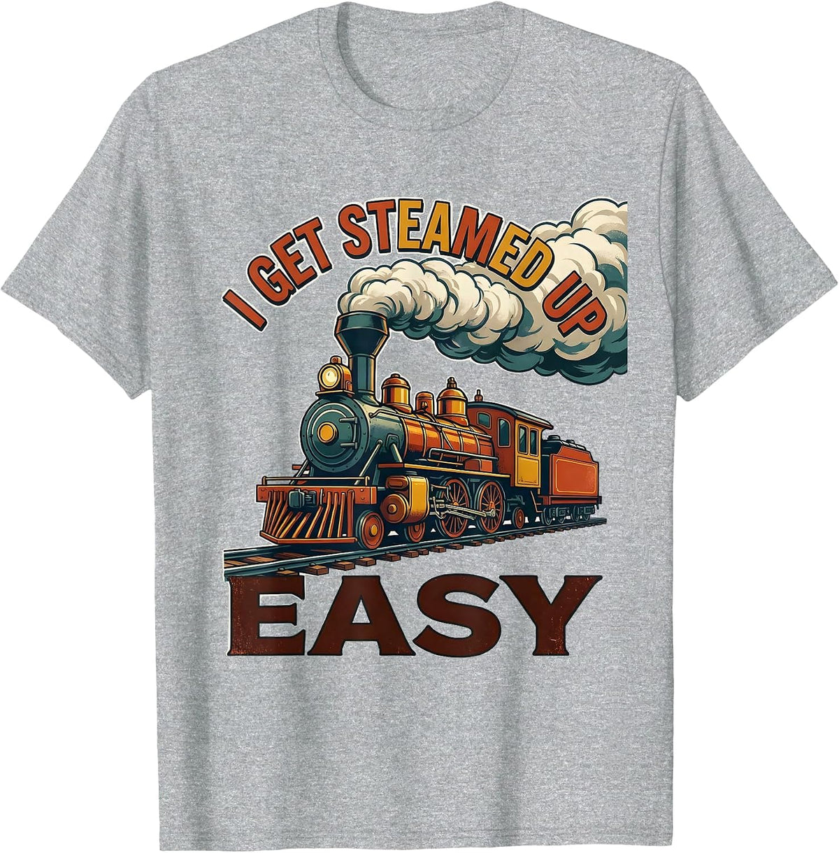 Men's I Get Steamed Up Easy Funny Steam Locomotive Train T-Shirt - Heather Grey